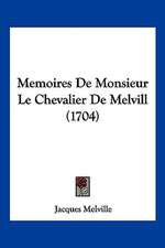 Memoires De Monsieur Le Chevalier De Melvill (1704)