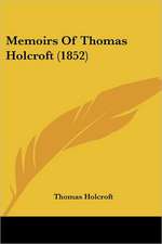 Memoirs Of Thomas Holcroft (1852)