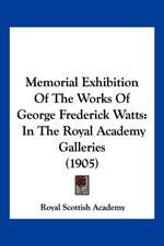 Memorial Exhibition Of The Works Of George Frederick Watts