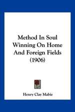 Method In Soul Winning On Home And Foreign Fields (1906)