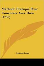 Methode Pratique Pour Converser Avec Dieu (1735)