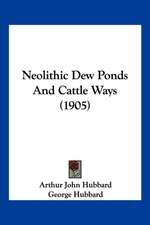 Neolithic Dew Ponds And Cattle Ways (1905)