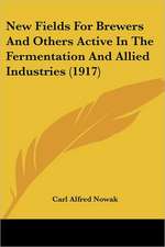 New Fields For Brewers And Others Active In The Fermentation And Allied Industries (1917)