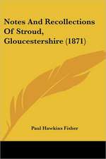 Notes And Recollections Of Stroud, Gloucestershire (1871)