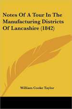 Notes Of A Tour In The Manufacturing Districts Of Lancashire (1842)