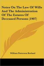 Notes On The Law Of Wills And The Administration Of The Estates Of Deceased Persons (1907)