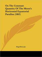 On The Constant Quantity Of The Moon's Horizontal Equatorial Parallax (1863)