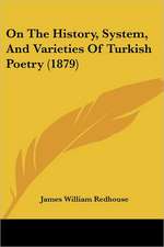 On The History, System, And Varieties Of Turkish Poetry (1879)