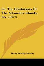 On The Inhabitants Of The Admiralty Islands, Etc. (1877)