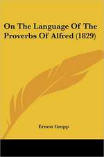 On The Language Of The Proverbs Of Alfred (1829)