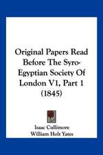 Original Papers Read Before The Syro-Egyptian Society Of London V1, Part 1 (1845)