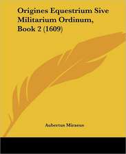 Origines Equestrium Sive Militarium Ordinum, Book 2 (1609)