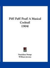 Piff! Paff! Pouf! A Musical Cocktail (1904)