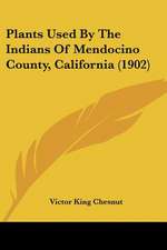 Plants Used By The Indians Of Mendocino County, California (1902)