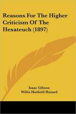 Reasons For The Higher Criticism Of The Hexateuch (1897)