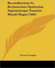 Reconditorium Ac Reclusorium Opulentiae Sapientiaeque Numinis Mundi Magni (1666)