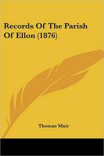 Records Of The Parish Of Ellon (1876)