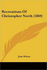 Recreations Of Christopher North (1869)