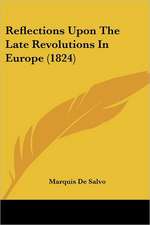 Reflections Upon The Late Revolutions In Europe (1824)