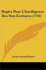 Regles Pour L'Intelligence Des Stes Ecritures (1716)