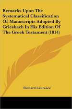 Remarks Upon The Systematical Classification Of Manuscripts Adopted By Griesbach In His Edition Of The Greek Testament (1814)