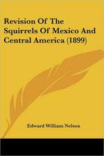 Revision Of The Squirrels Of Mexico And Central America (1899)