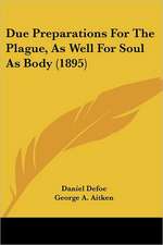 Due Preparations For The Plague, As Well For Soul As Body (1895)