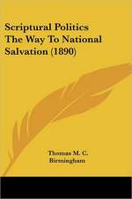 Scriptural Politics The Way To National Salvation (1890)