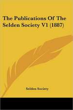 The Publications Of The Selden Society V1 (1887)