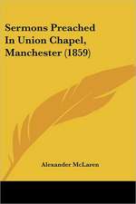 Sermons Preached In Union Chapel, Manchester (1859)