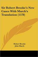 Sir Robert Brooke's New Cases With March's Translation (1578)