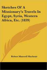 Sketches Of A Missionary's Travels In Egypt, Syria, Western Africa, Etc. (1839)