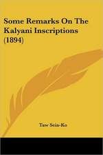 Some Remarks On The Kalyani Inscriptions (1894)