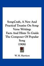 Song-Craft, A New And Practical Treatise On Song-Verse Writing