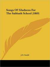 Songs Of Gladness For The Sabbath School (1869)