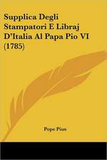 Supplica Degli Stampatori E Libraj D'Italia Al Papa Pio VI (1785)