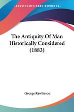 The Antiquity Of Man Historically Considered (1883)