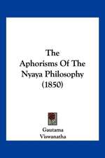 The Aphorisms Of The Nyaya Philosophy (1850)