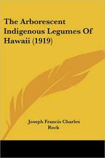 The Arborescent Indigenous Legumes Of Hawaii (1919)