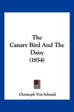 The Canary Bird And The Daisy (1854)