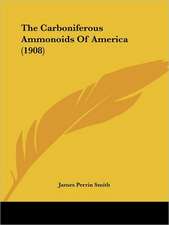 The Carboniferous Ammonoids Of America (1908)