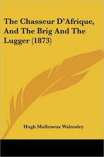 The Chasseur D'Afrique, And The Brig And The Lugger (1873)