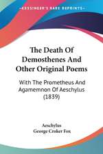 The Death Of Demosthenes And Other Original Poems