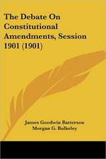 The Debate On Constitutional Amendments, Session 1901 (1901)