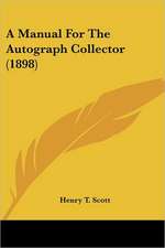 A Manual For The Autograph Collector (1898)