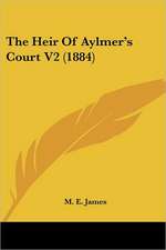 The Heir Of Aylmer's Court V2 (1884)