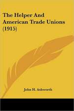 The Helper And American Trade Unions (1915)