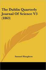 The Dublin Quarterly Journal Of Science V3 (1863)