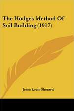 The Hodges Method Of Soil Building (1917)