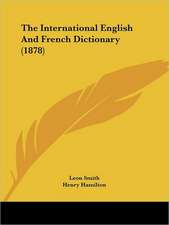 The International English And French Dictionary (1878)